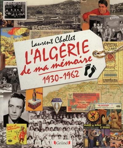 L'Algérie de ma mémoire : 1930-1962