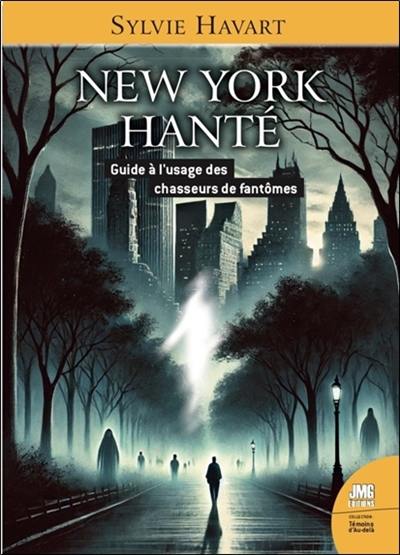 New York hanté : guide à l'usage des chasseurs de fantômes New York hanté : guide à l'usage des chasseurs de fantômes