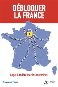 Débloquer la France : appel à fédéraliser les territoires