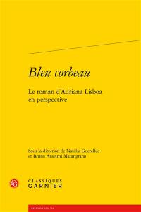 Bleu corbeau : le roman d'Adriana Lisboa en perspective