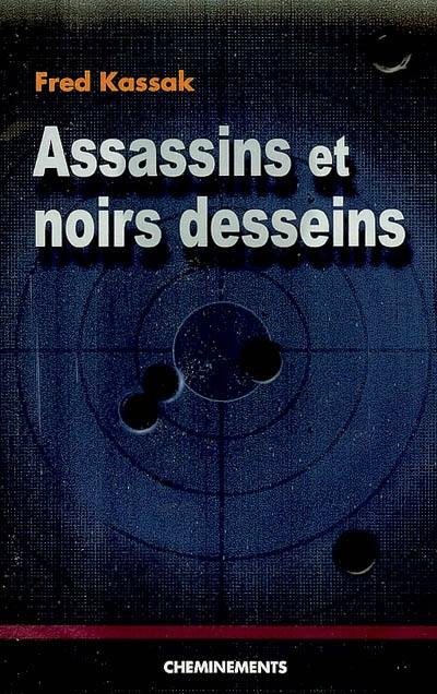 Assassins et noirs desseins Assassins et noirs desseins