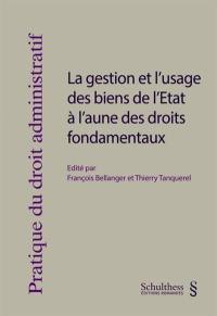 La gestion et l'usage des biens de l'Etat à l'aune des droits fondamentaux La gestion et l'usage des biens de l'Etat à l'aune des droits fondamentaux