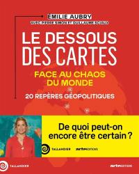 Le dessous des cartes : 20 repères géopolitiques face au chaos