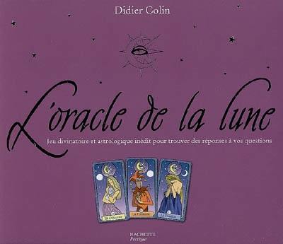 L'oracle de la lune : jeu divinatoire et astrologique inédit pour trouver des réponses à vos questions L'oracle de la lune : jeu divinatoire et astrologique inédit pour trouver des réponses à vos questions