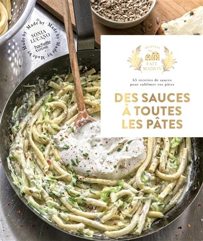 Des sauces à toutes les pâtes : 65 recettes de sauces pour sublimer vos pâtes Des sauces à toutes les pâtes : 65 recettes de sauces pour sublimer vos pâtes
