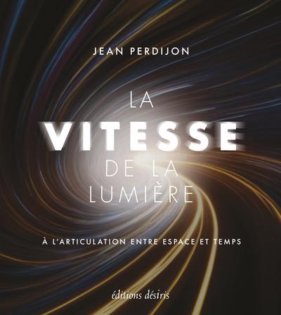 La vitesse de la lumière : à l'articulation entre espace et temps La vitesse de la lumière : à l'articulation entre espace et temps