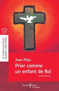 Prier comme un enfant de roi