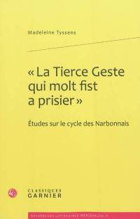 La tierce geste qui molt fist a prisier : études sur le cycle des Narbonnais