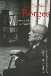 Borges : une biographie de l'éternité