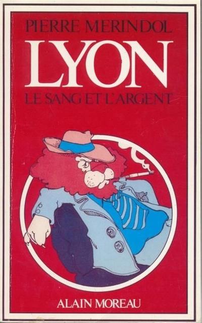 Lyon, le sang et l'argent Lyon, le sang et l'argent
