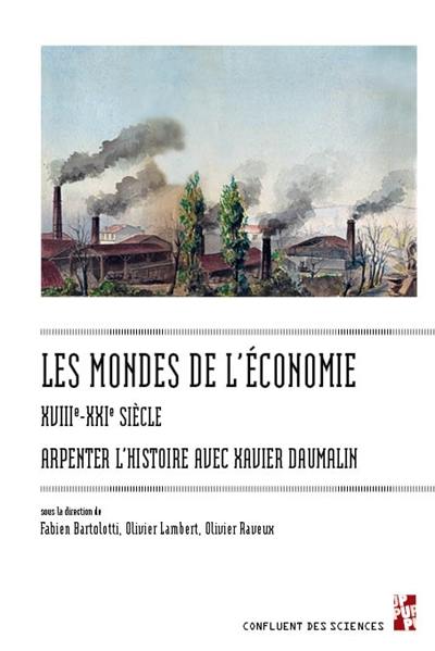 Les mondes de l'économie : XVIIIe-XXIe siècle : arpenter l'histoire avec Xavier Daumalin Les mondes de l'économie : XVIIIe-XXIe siècle : arpenter l'histoire avec Xavier Daumalin