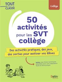50 activités pour les SVT collège : des activités pratiques, des jeux, des sorties pour motiver vos élèves : collège