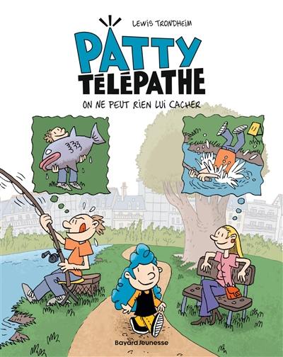Patty télépathe. Vol. 1. On ne peut rien lui cacher Patty télépathe. Vol. 1. On ne peut rien lui cacher