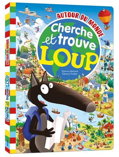 Cherche et trouve Loup : autour du monde Cherche et trouve Loup : autour du monde