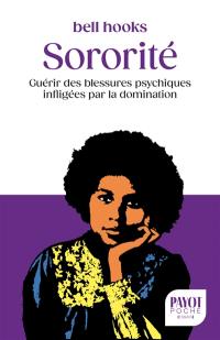 Sororité : guérir des blessures psychiques infligées par la domination
