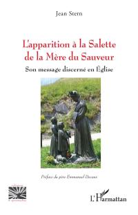 L'apparition à La Salette de la Mère du Sauveur : son message discerné en Eglise