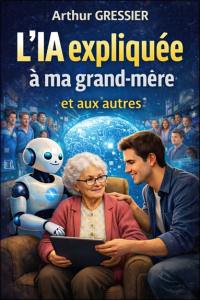 L'IA expliquée à ma grand-mère et aux autres
