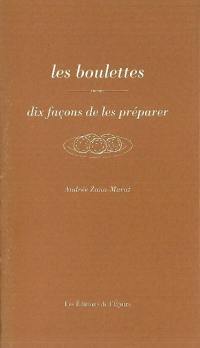 Les boulettes : dix façons de les préparer