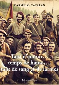 Tant d'amour... temps de haines... tant de sang et de larmes