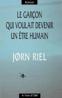 Le garçon qui voulait devenir un être humain