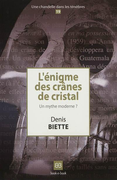 L'énigme des crânes de cristal : un mythe moderne ? L'énigme des crânes de cristal : un mythe moderne ?
