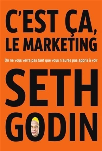 Livre C Est Ca Le Marketing Le Livre De Seth Godin Diateino 9782354563318