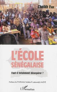 L'école sénégalaise : faut-il totalement désespérer ?