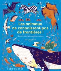Les animaux ne connaissent pas de frontières ! : grandes et petites migrations animales