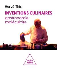 Inventions culinaires, gastronomie moléculaire Inventions culinaires, gastronomie moléculaire