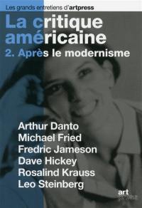 La critique américaine. Vol. 2. Après le modernisme : Arthur Danto, Michael Fried, Fredric Jameson, David Hickey, Rosalind Krauss, Leo Steinberg La critique américaine. Vol. 2. Après le modernisme : Arthur Danto, Michael Fried, Fredric Jameson, David Hickey, Rosalind Krauss, Leo Steinberg