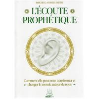 L'écoute prophétique : comment elle peut nous transformer et changer le monde autour de nous