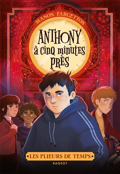 Les plieurs de temps. Anthony à cinq minutes près Les plieurs de temps. Anthony à cinq minutes près
