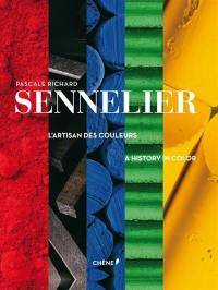 Sennelier : l'artisan des couleurs. Sennelier : a history in color