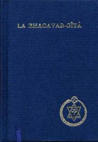 La Bhagavad-Gîtâ : le livre de consécration, dialogue entre Krishna seigneur de la consécration et Arjuna prince des Indes
