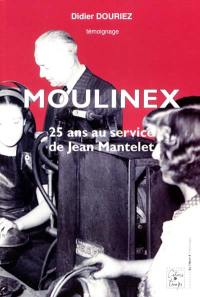 Moulinex : 25 ans au service de Jean Mantelet Moulinex : 25 ans au service de Jean Mantelet