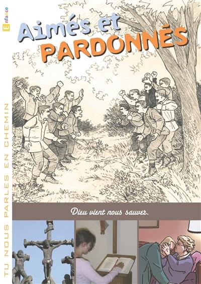 Aimés et pardonnés : Dieu vient nous sauver Aimés et pardonnés : Dieu vient nous sauver