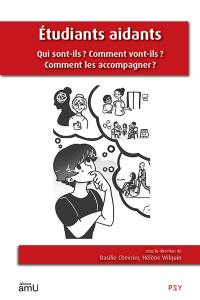Etudiants aidants : qui sont-ils ? Comment vont-ils ? Comment les accompagner ?