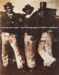 Facing the Light The Photographs of Hill & Adamson (Paperback)