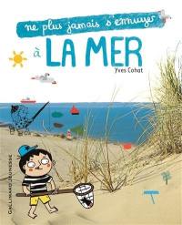 Ne plus jamais s'ennuyer à la mer