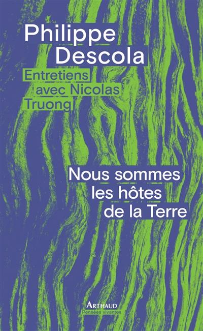 Nous sommes les hôtes de la Terre : entretiens avec Nicolas Truong