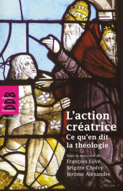 L'action créatrice : ce qu'en dit la théologie L'action créatrice : ce qu'en dit la théologie