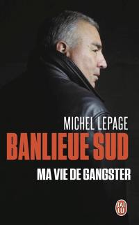 Banlieue sud : ma vie de gangster