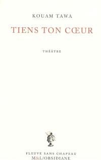 Tiens ton coeur : théâtre