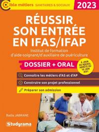 Réussir son entrée en IFAS-IFAP, institut de formation d'aide-soignant, d'auxiliaire de puériculture : dossier + oral : 2023