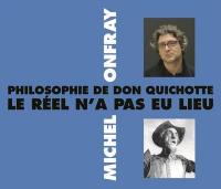 Philosophie de Don Quichotte : le réel n'a pas eu lieu
