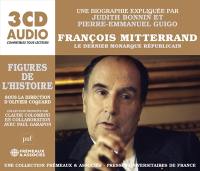 François Mitterrand : le dernier monarque républicain