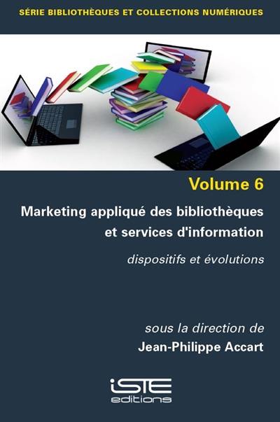 Marketing appliqué des bibliothèques et services d'information : dispositifs et évolutions