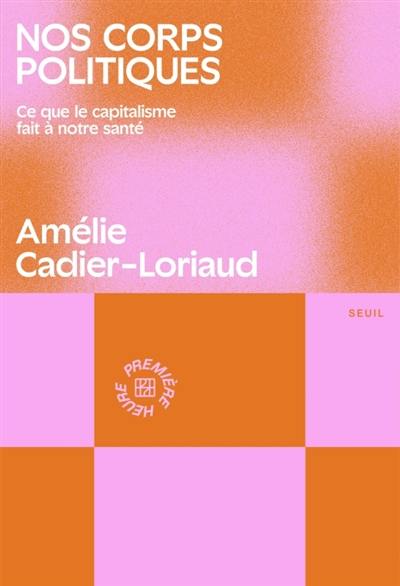 Nos corps politiques : ce que le capitalisme fait à notre santé