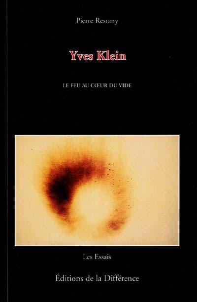 Yves Klein, le feu au coeur du vide Yves Klein, le feu au coeur du vide