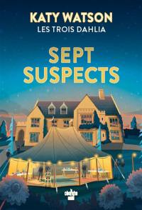 Les trois Dahlia. Vol. 3. Sept suspects